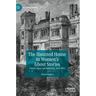 The Haunted House in Women's Ghost Stories: Gender, Space and Modernity, 1850-1945