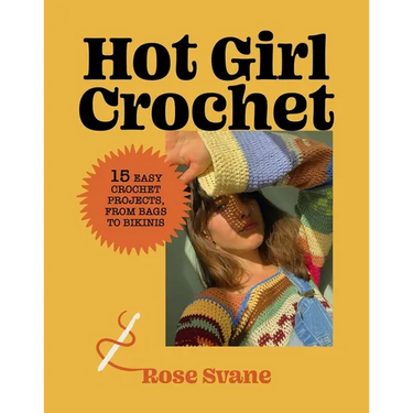 Hot Girl Crochet: 15 Easy Crochet Projects, from Bags to Bikinis