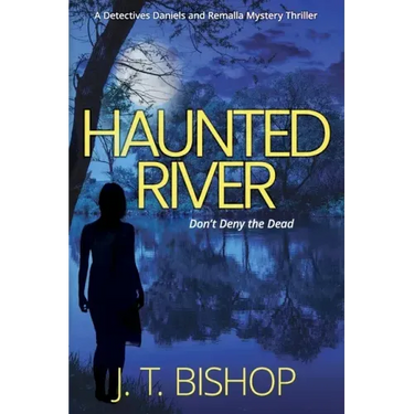 Haunted River: A Novel of Suspense (Detectives Daniels and Remalla - Book Five)