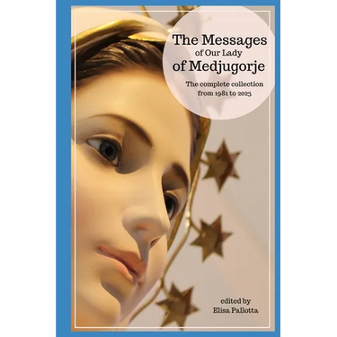 The messages of Our Lady of Medjugorje: The complete collection from 1981 to 2023