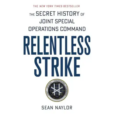 Relentless Strike: The Secret History of Joint Special Operations Command