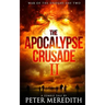 The Apocalypse Crusade 2 War of the Undead Day 2: A Zombie Tale by Peter Meredith
