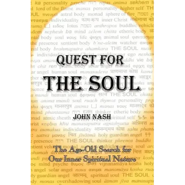 Quest for the Soul: The Age-Old Search for Our Inner Spiritual Nature