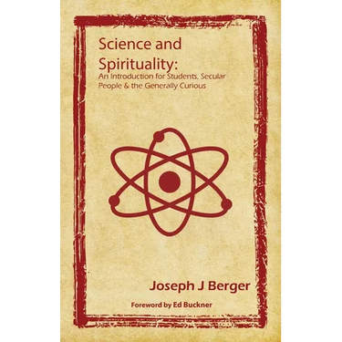 Science and Spirituality: An Introduction for Students, Secular People & the Generally Curious