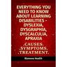 Everything you need to know about Learning Disabilities - Dyslexia, Dysgraphia, Dyscalculia, Apraxia: Causes, Symptoms, Treatment