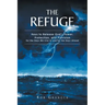 The Refuge: Keys to Release God's Power, Protection, and Provision for the Days We Live In and for the Days Ahead