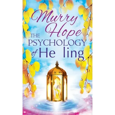 The Psychology of Healing: A Comprehensive Guide to the Healing Arts