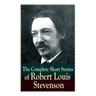 The Complete Short Stories of Robert Louis Stevenson