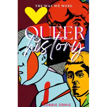 Queer History, The Way We Were