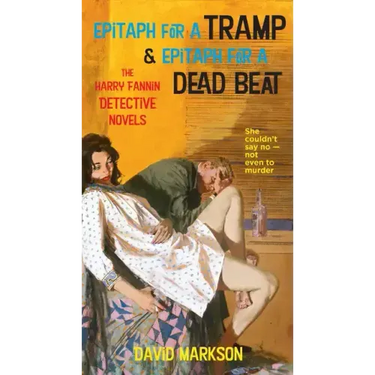 Epitaph for a Tramp & Epitaph for a Dead Beat: The Harry Fannin Detective Novels