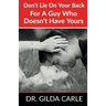 Don't Lie on Your Back for a Guy Who Doesn't Have Yours
