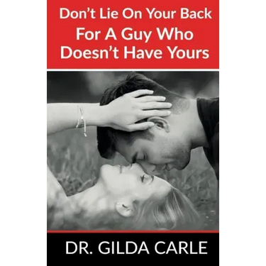 Don't Lie on Your Back for a Guy Who Doesn't Have Yours