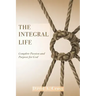 The Integral Life: Complete Passion and Purpose for God