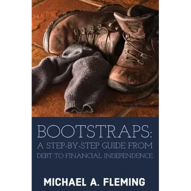 Bootstraps: A Step-by-Step Guide from Debt to Financial Independence