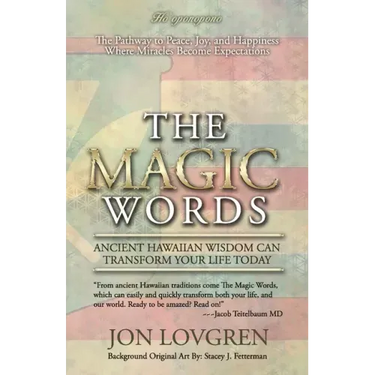 The Magic Words: Your Pathway to Peace, Joy, and Happiness, Where Miracles Become Expectations