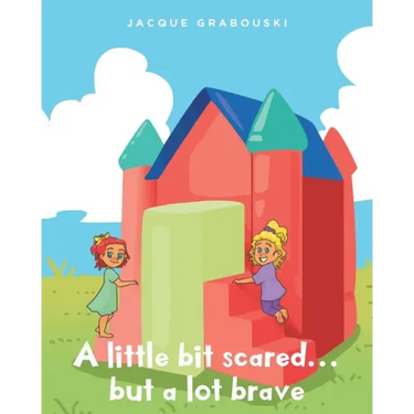 A little bit scared...but a lot brave