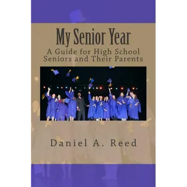 My Senior Year: A Guide for High School Seniors and Their Parents
