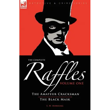 The Complete Raffles: 1-The Amateur Cracksman & the Black Mask