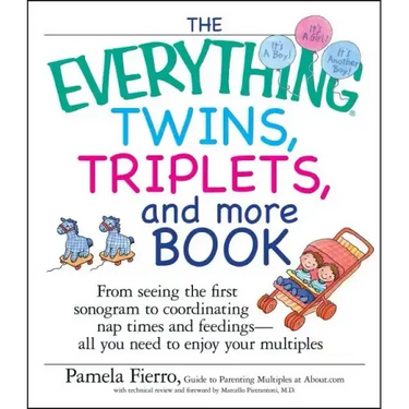 The Everything Twins, Triplets, and More Book: From Seeing the First Sonogram to Coordinating Nap Times and Feedings -- All You Need to Enjoy Your Mul