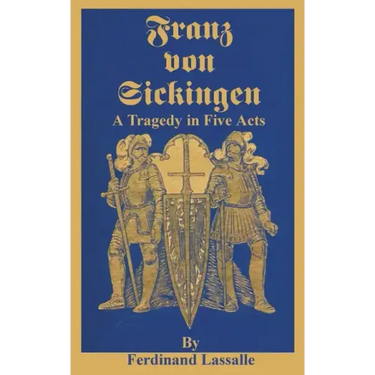 Franz Von Sickingen: A Tragedy in Five Acts