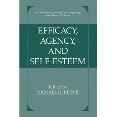 Efficacy, Agency, and Self-Esteem