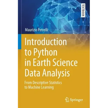Introduction to Python in Earth Science Data Analysis: From Descriptive Statistics to Machine Learning