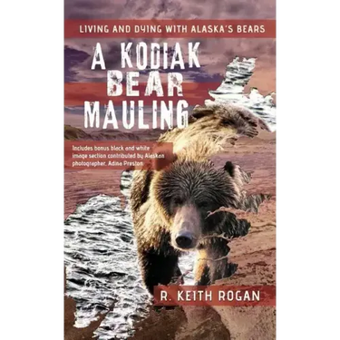 A Kodiak Bear Mauling: Living and Dying with Alaska's Bears