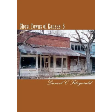 Ghost Towns of Kansas: 6