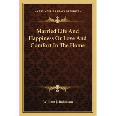 Married Life and Happiness or Love and Comfort in the Home