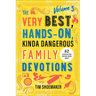The Very Best, Hands-On, Kinda Dangerous Family Devotions, Volume 3: 52 Activities Your Kids Will Never Forget