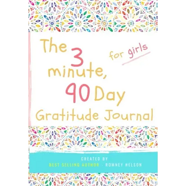 The 3 Minute, 90 Day Gratitude Journal for Girls: A Positive Thinking and Gratitude Journal For Girls to Promote Happiness, Self-Confidence and Well-B