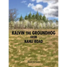 Kalvin the Groundhog from Kahli Road