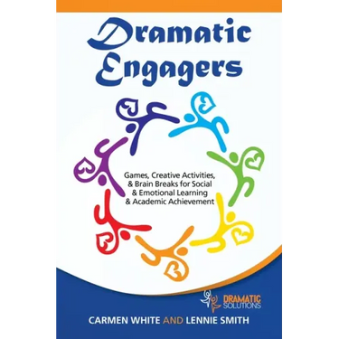 Dramatic Engagers: Games, Creative Activities, & Brain Breaks for Social & Emotional Learning & Academic Achievement