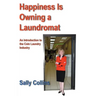 Happiness Is Owning a Laundromat: An Introduction to the Coin Laundry Industry