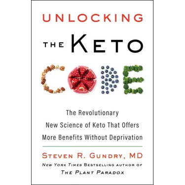 Unlocking the Keto Code: The Revolutionary New Science of Keto That Offers More Benefits Without Deprivation