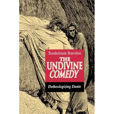 The Undivine Comedy: Detheologizing Dante