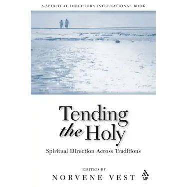 Tending the Holy: Spiritual Direction Across Traditions