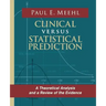 Clinical Versus Statistical Prediction: A Theoretical Analysis and a Review of the Evidence