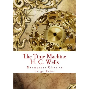 The Time Machine: Large Print: Complete and Unabridged Classic Edition