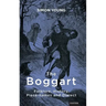 The Boggart: Folklore, History, Place-names and Dialect
