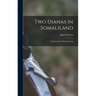 Two Dianas in Somaliland; the Record of a Shooting Trip
