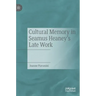 Cultural Memory in Seamus Heaney's Late Work