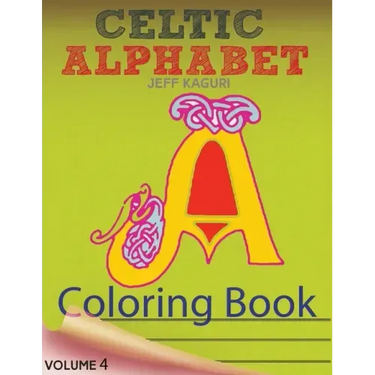 Celtic Alphabet Coloring Book: Celtic Letters: A Set of 26 Original, Hand-Drawn Letters To Color