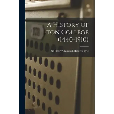 A History of Eton College (1440-1910)