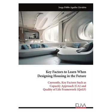 Key Factors to Learn When Designing Housing in the Future: Currently, Key Factors Such as Capacity Approach (CA) and Quality of Life Framework (QoLF)