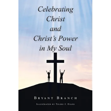Celebrating Christ and Christ's Power in My Soul