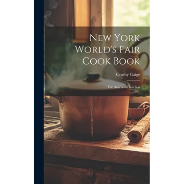 New York World's Fair Cook Book: the American Kitchen