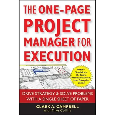 The One-Page Project Manager for Execution: Drive Strategy and Solve Problems with a Single Sheet of Paper