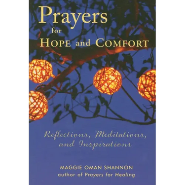 Prayers for Hope and Comfort: Reflections, Meditations, and Inspirations