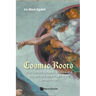 Cosmic Roots: The Conflict Between Science and Religion and How It Led to the Secular Age